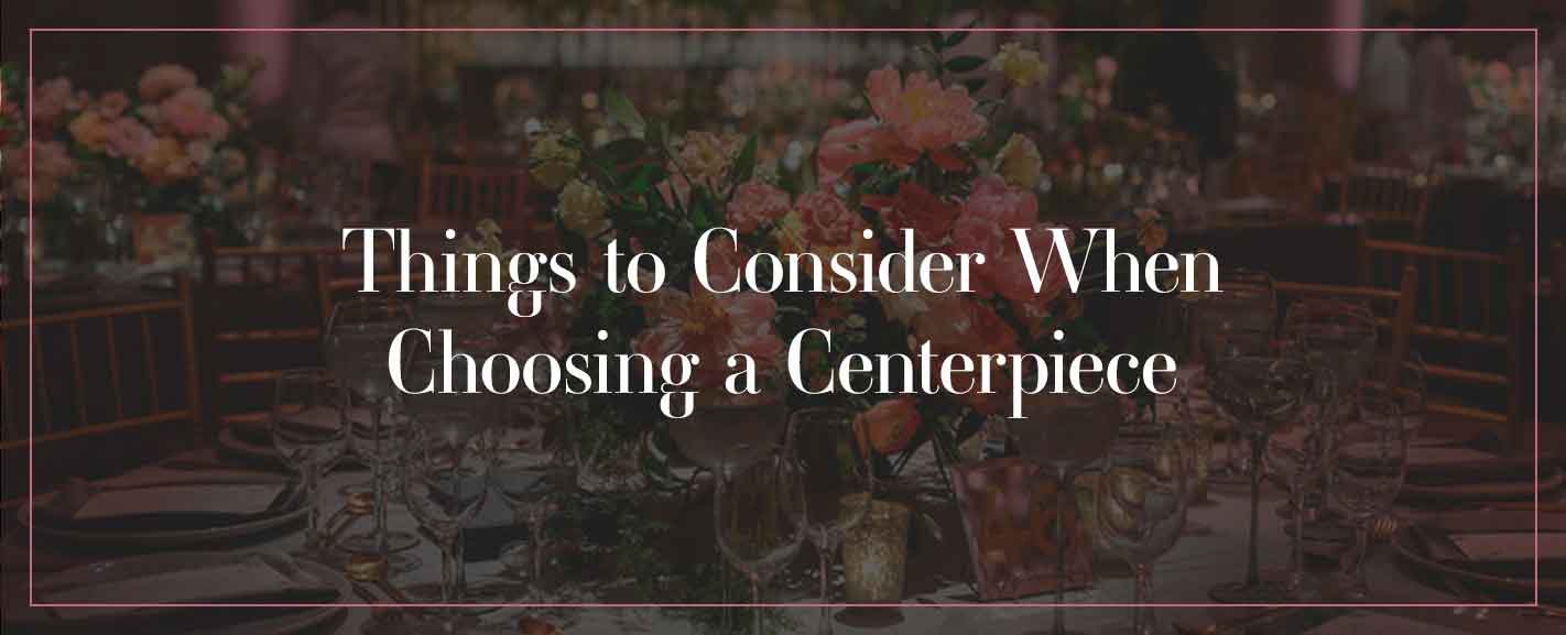 Choosing A Centerpiece